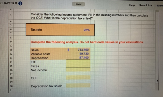 CHAPTER 8 0 Saved Help Save & Exit Subm Consider the following income statement. Fill in the missing numbers and then calcula