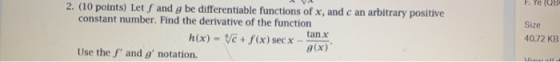 F. Te QB 2. (10 points) Let f and g be differentiable functions of x, and c an arbitrary positive constant number. Find the d