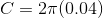 C = 2π(0.04