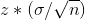 z*(sigma/sqrt{n})