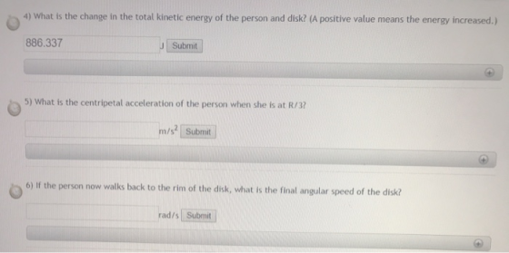 4) What is the change in the total kinetic energy of the person and disk? (A positive value means the energy increased.) 886.