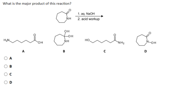 What is the major product of this reaction? 1. aq. NaOH 2. acid workup NH он for HN. NH но. он NH2 -он А В с D ОА B с D