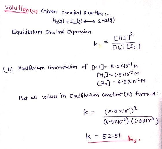 solution (9) Given chemical Reaction - H2(g) + Izl) < 2HI(3) Equilibrium constant Expression k = [14,] [12] [HI]? lol Equilib