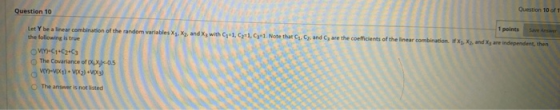 Question 10 of 1 Question 10 1 points Let Ybe a linear combination of the random variables X, X, and X3 with C 1. C1, C1. Not