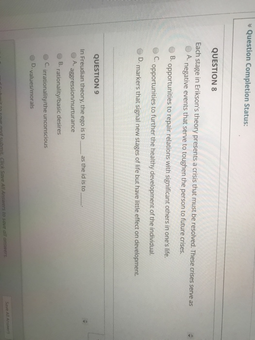 v Question Completion Status: QUESTION 8 Each stage in Eriksons theory presents a crisis that must be resolved. These crises