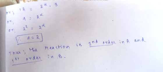 ori 12 = 22.3 or 4 = dd pr. 2? gd 8=2] Thus the reaction 1st order in .B. and order in A is and
