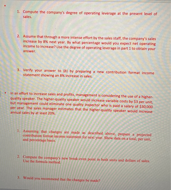 1. Compute the companys degree of operating leverage at the present level of sales. Assume that through a more intense effor