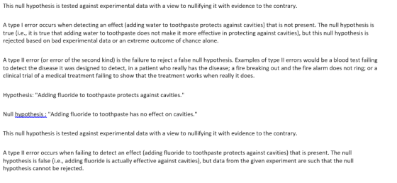 This null hypothesis is tested against experimental data with a view to nullifying it with evidence to the contrary A type I