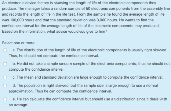 An electronic device factory is studying the length of life of the electronic components they produce. The manager takes a ra