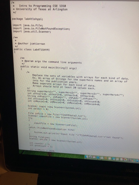 * Intro to Programming CSE 1310 package lab4t1shypi; import java.io.File; import java.io.FileNotFoundException; inport java.u