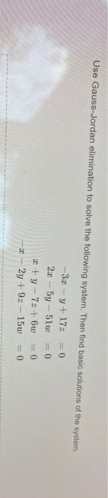 Use Gauss-Jordan elimination to solve the following system. Then find basic solutions of the system. =0 -3x - y + 172 23 - 5y