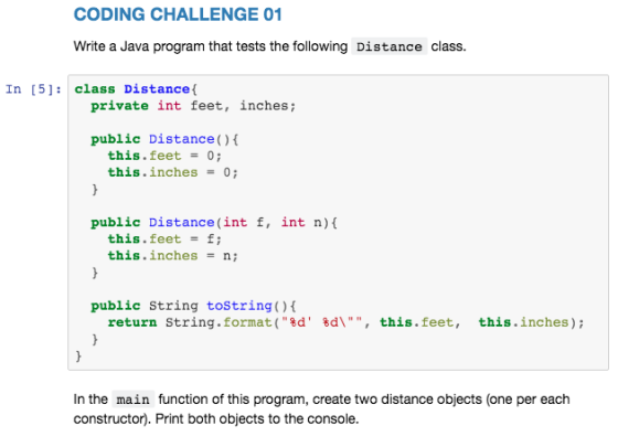CODING CHALLENGE 01 Write a Java program that tests the following Distance class. In [5]: class Distance private int feet, in