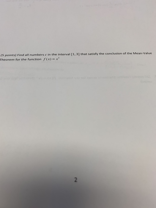 (s points) Find all numbers c in the interval [1,3] that satisfy the conclusion of the Mean-Value Theorem for the function f(