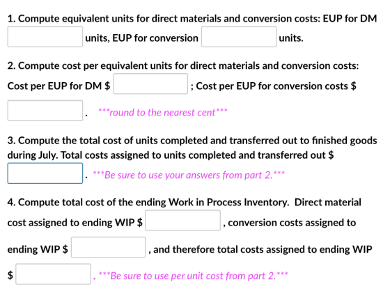 1. Compute equivalent units for direct materials and conversion costs: EUP for DM units, EUP for conversion units. 2. Compute