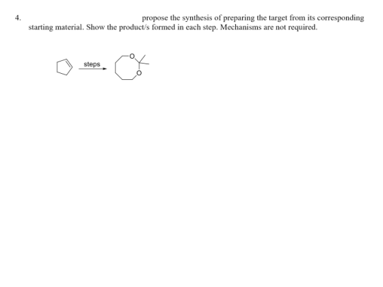 4. propose the synthesis of preparing the target from its corresponding starting material. Show the product/s formed in each