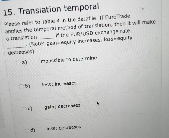 15. Translation temporal Please refer to Table 4 in the datafile. If EuroTrade applies the temporal method of translation, th
