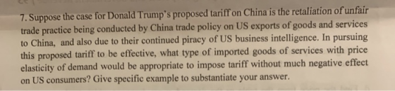 7. Suppose the case for Donald Trumps proposed tariff on China is the retaliation of unfair trade practice being conducted b