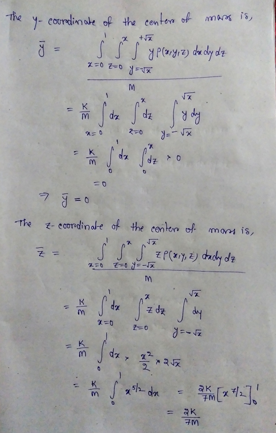the کم coordinate of the centers of mass is, X +2 Cal s slyplary,z) doe dy dz x=0 Z=0 y = -x M √x x سے da So y dy N=0 2-0 Y =