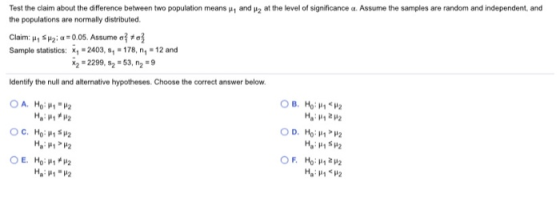 and 2 at the level of significance Assume the samples are random and independent, and Test the claim about the difference bet