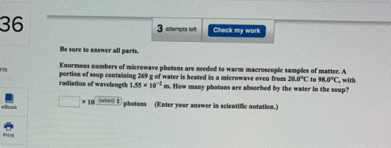 3 attempts left Check my work 36 Be sure to answer all parts. nts Enormous numbers of microwave photons are needed to warm ma