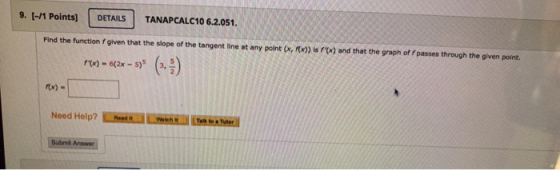 9. [-/1 Points] DETAILS TANAPCALC10 6.2.051. Find the function f given that the slope of the tangent line at any point (x,x))