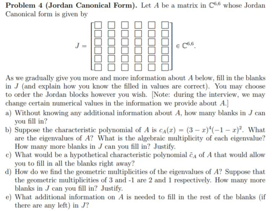 Problem 4 (Jordan Canonical Form). Let A be a matrix in C6,6 whose Jordan Canonical form is given by ON OON JODODD JODOC JOOD