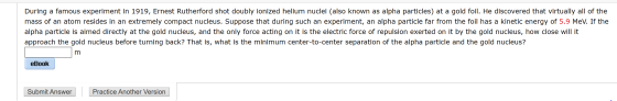 During a famous experiment in 1919, Ernest Rutherford shot doubly jonized helium nuclei (also known as alpha particles) at a