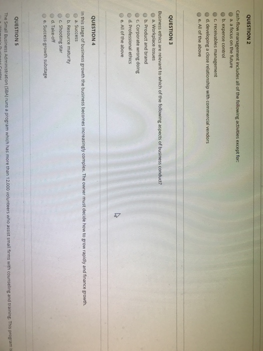 QUESTION 2 Cash-flow management includes all of the following activities except for: e a. a focus on the future b. expense co