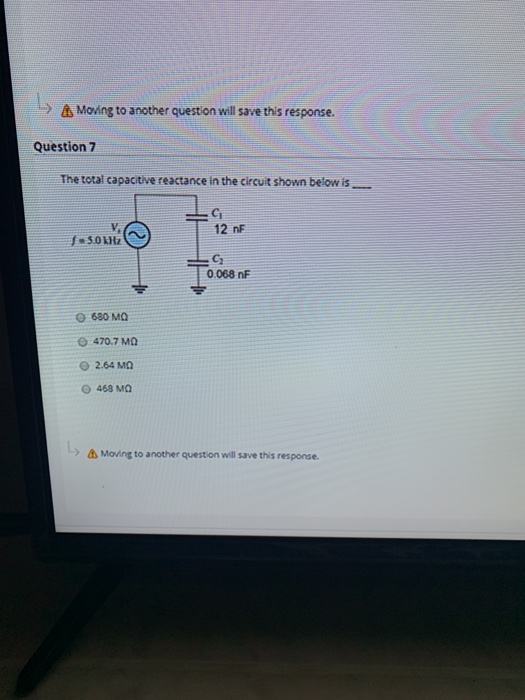 Moving to another question will save this response. Question 7 The total capacitive reactance in the circuit shown below is G