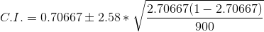 C. I. = 0.70667\pm 2.58* {\sqrt{\frac {2.70667(1 - 2.70667)} {900}}}