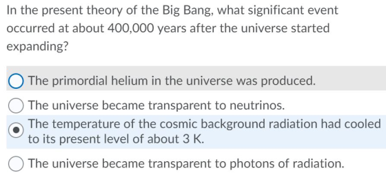 In the present theory of the Big Bang, what significant event occurred at about 400,000 years after the universe started expa