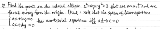 77 Find the • points on the rotated ellipse xxxyty² = 3 that are newest and are faret away 1 from the origin. (Hint: rote tha