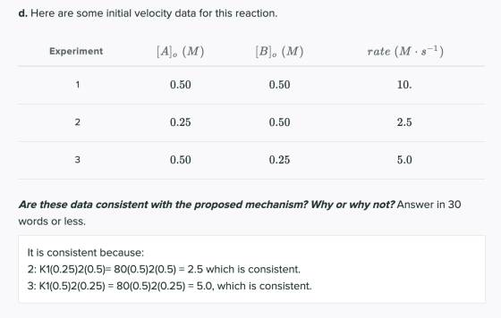 d. Here are some initial velocity data for this reaction. Experiment [A]. (M) [B]. (M) rate (M.3-1) 1 0.50 0.50 10. 2 0.25 0.