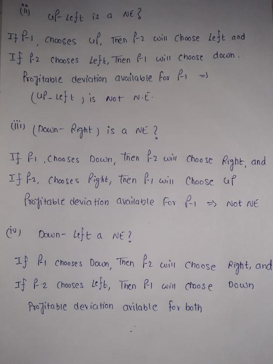 0 (10) cef- Left is a NE? If Pol, chooses up, Then P-2 will choose Left and If f2 chooses Left, Then fI will choose down. Pro