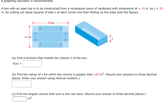 A graphing calculator is recommended. A box with an open top is to be constructed from a rectangular piece of cardboard with