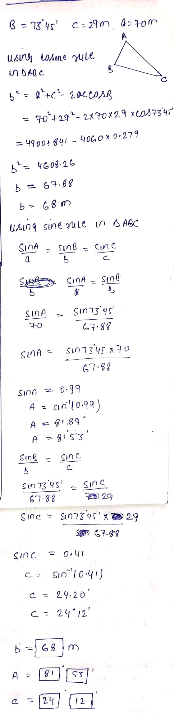 B = 73°45 C = 29m, c=29m, a=rom using cosine sure in DABC B b²=a²+C? zone cosB 70*+292-2170829 xc087345 = 4900+841-4060X0,27