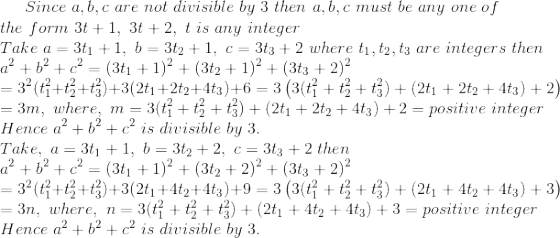 Since a, b, c are not divisible by 3 then a, b, c must be any one of the form 3t +1, 3t + 2, t is any integer Take a 3t1 1, b 3t2 1, c3t3 2 where ti, t2, t3 are integers then 3m, where, m3(+tht(2t1 +2t2 +4t3) +2 positive integer Hence a2 + is divisible by 3 Take, a-3t1 1, b 3t2 2, c 3t3 2 then 3n, where, 3+ t +t;) + (2t42 4t3) +3 - positive integer Hence a b is divisible by 3