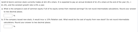 Jarett & Sonss common stock currently trades at $21.00 a share. It is expected to pay an annual dividend of $1.25 a share at