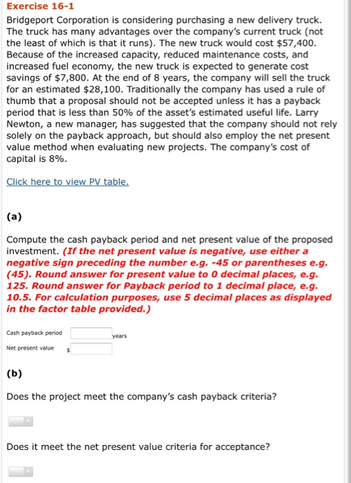 Exercise 16-1 Bridgeport Corporation is considering purchasing a new delivery truck. The truck has many advantages over the c