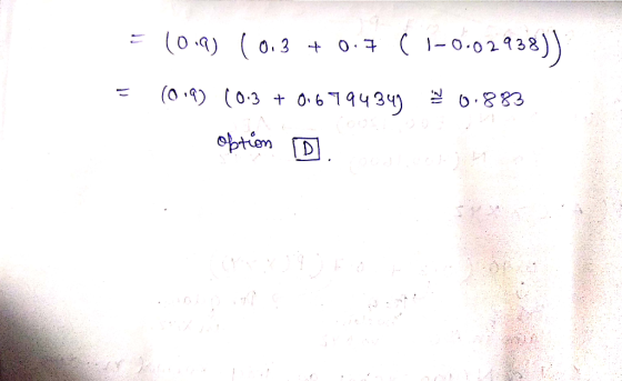 = (0.8) (0.3 +0.7 C 1-0.02938)) = (019) (0.3 + 016994349 0.883 option ID