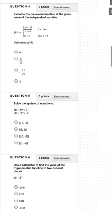QUESTION 4 3 points Save Answer Evaluate the piecewise function at the given value of the independent variable. X-6 SX- x.1 x