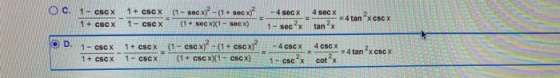 Oc. 1 - CSC X 1 + CSCX -4 secx 1 + CSC X 1 - CSC X (1 - sec x)2 = (1 + socx) (1 • sec XX1 - SCX) 4 sec X = 4 tan x C X tanx 1