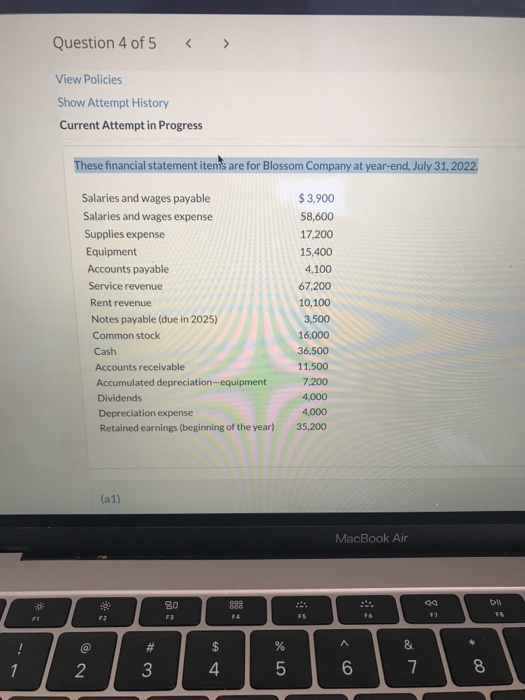 Question 4 of 5 View Policies Show Attempt History Current Attempt in Progress These financial statement itents are for Bloss