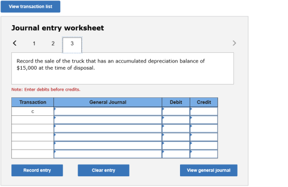 View transaction list Journal entry worksheet 1 2 3 Record the sale of the truck that has an accumulated depreciation balance