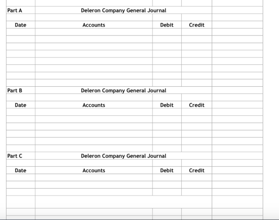 Part A Deleron Company General Journal Date Accounts Debit Credit Part B Deleron Company General Journal Date Accounts Debit