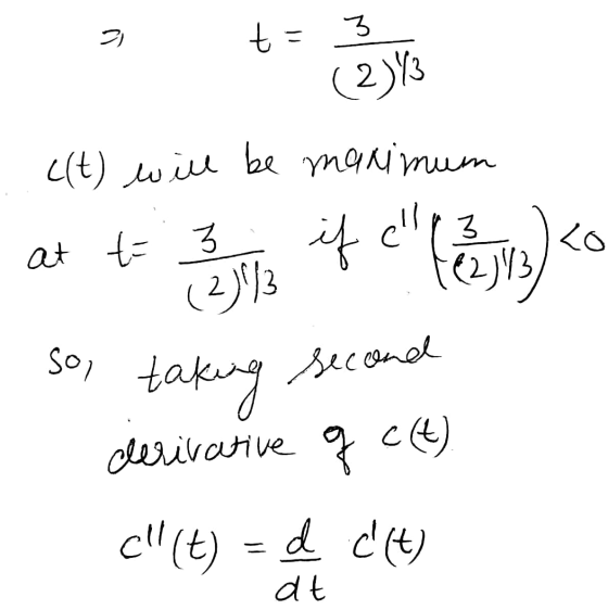 t = 3 (2)/ c(t) will be maximum at to Byte if c (és va co So, taking second derivative of c(t) c(t) = d c(t) dt