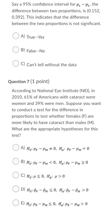 Say a 95% confidence interval for P2 - P2, the difference between two proportions, is (0.152, 0.392). This indicates that the