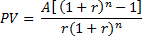 A[ (1+ r)* – 1] PV r(1+ r)