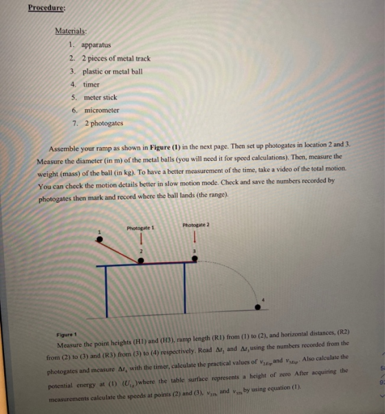 Procedure: Materials: 1. apparatus 2. 2 pieces of metal track 3. plastic or metal ball 4. timer 5. meter stick 6. micrometer
