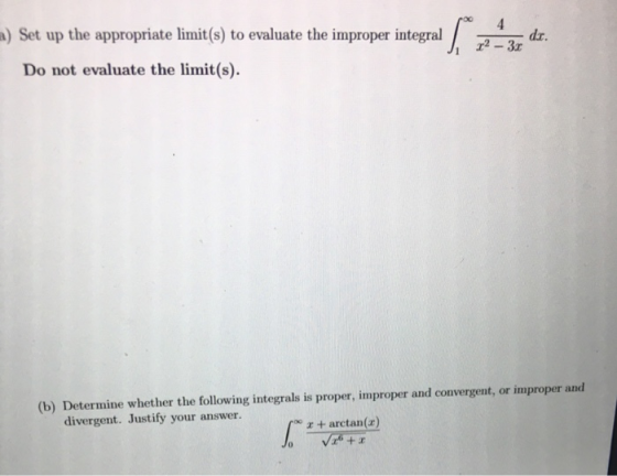 a) Set up the appropriate limit(s) to evaluate the improper integral Do not evaluate the limit(s). Ś 4. 12 - 31 dr. (b) Deter